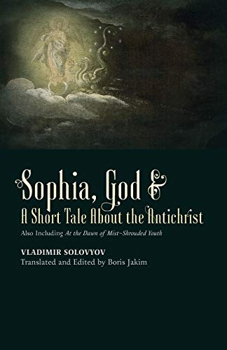 Beispielbild fr Sophia, God & A Short Tale About the Antichrist: Also Including At the Dawn of Mist-Shrouded Youth zum Verkauf von SecondSale