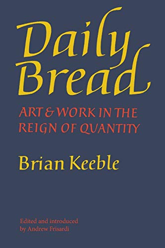 Stock image for Daily Bread: Art and Work in the Reign of Quantity for sale by GF Books, Inc.