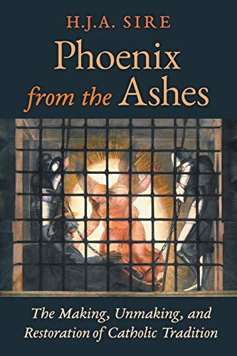 Beispielbild fr Phoenix from the Ashes: The Making, Unmaking, and Restoration of Catholic Tradition zum Verkauf von WorldofBooks
