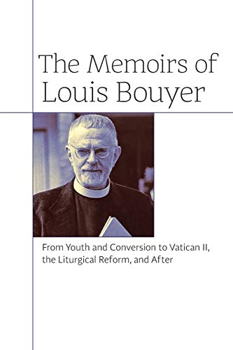 9781621381426: The Memoirs of Louis Bouyer: From Youth and Conversion to Vatican II, the Liturgical Reform, and After