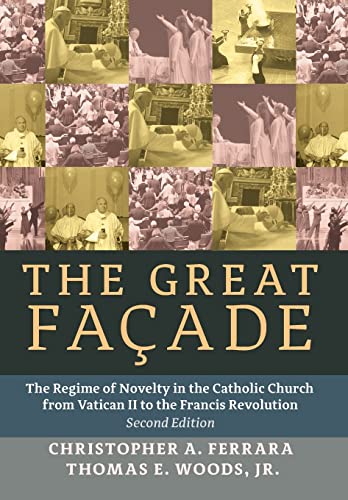 Stock image for The Great Fa?ade: The Regime of Novelty in the Catholic Church from Vatican II to the Francis Revolu for sale by McCord Books