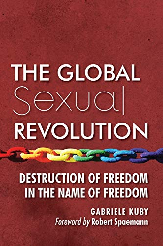 Imagen de archivo de The Global Sexual Revolution: Destruction of Freedom in the Name of Freedom a la venta por HPB-Red