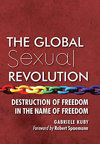 9781621381556: The Global Sexual Revolution: Destruction of Freedom in the Name of Freedom