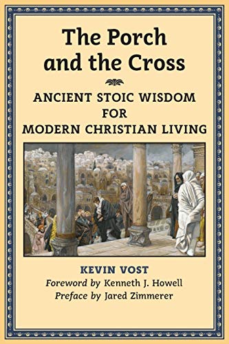 Imagen de archivo de The Porch and the Cross : Ancient Stoic Wisdom for Modern Christian Living a la venta por Better World Books: West