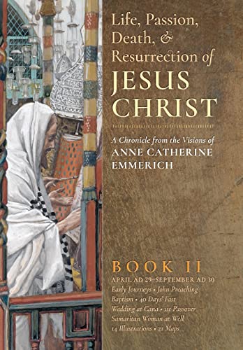 Imagen de archivo de The Life, Passion, Death and Resurrection of Jesus Christ, Book II a la venta por GF Books, Inc.