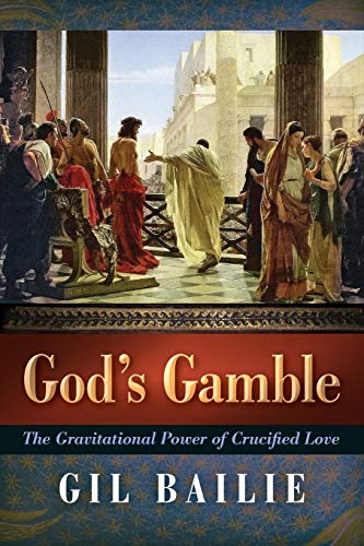 9781621382225: God's Gamble: The Gravitational Power of Crucified Love