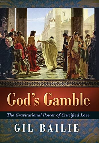 9781621382232: God's Gamble: The Gravitational Power of Crucified Love