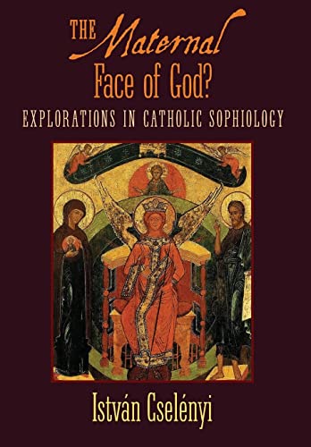 Stock image for The Maternal Face of God Explorations in Catholic Sophiology for sale by PBShop.store US