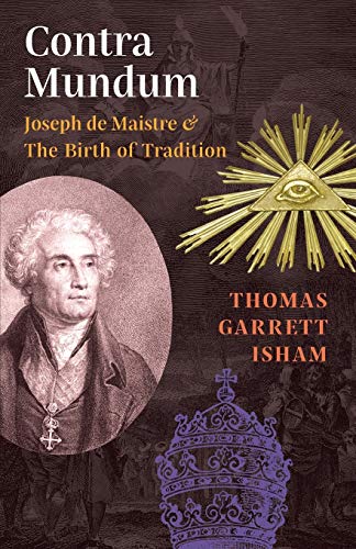 9781621382508: Contra Mundum: Joseph de Maistre & The Birth of Tradition