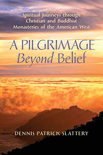 Beispielbild fr A Pilgrimage Beyond Belief: Spiritual Journeys through Christian and Buddhist Monasteries of the American West zum Verkauf von WorldofBooks