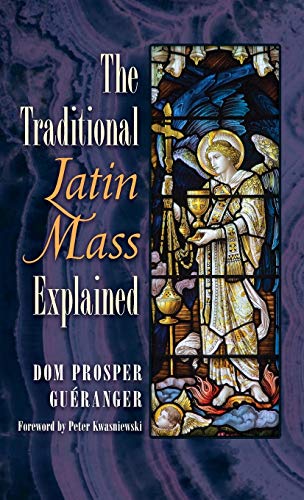 Stock image for The Traditional Latin Mass Explained (Hardback or Cased Book) for sale by BargainBookStores
