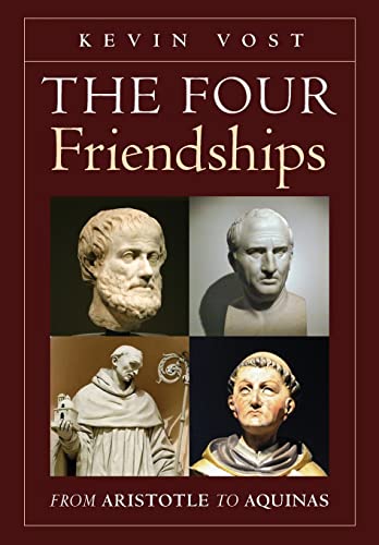 Imagen de archivo de The Four Friendships: From Aristotle to Aquinas a la venta por Lucky's Textbooks