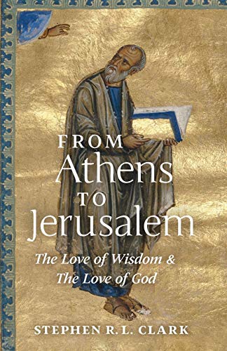 Stock image for From Athens to Jerusalem: The Love of Wisdom and the Love of God for sale by HPB-Ruby