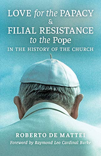 Beispielbild fr Love for the Papacy and Filial Resistance to the Pope in the History of the Church : And Filial Resistance to the Pope in the History of the Church zum Verkauf von Better World Books