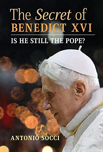 Stock image for The Secret of Benedict XVI: Is He Still the Pope? for sale by Skihills Books