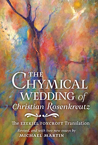 Imagen de archivo de The Chymical Wedding of Christian Rosenkreutz: The Ezekiel Foxcro a la venta por Hawking Books