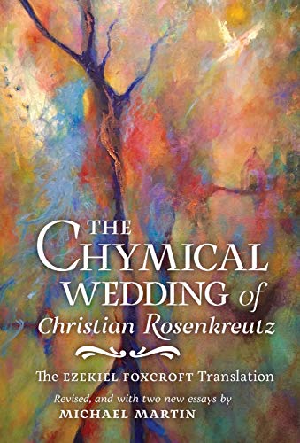 Stock image for The Chymical Wedding of Christian Rosenkreutz: The Ezekiel Foxcro for sale by Hawking Books