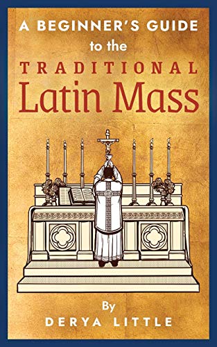 Stock image for A Beginners Guide to the Traditional Latin Mass for sale by Goodwill of Colorado