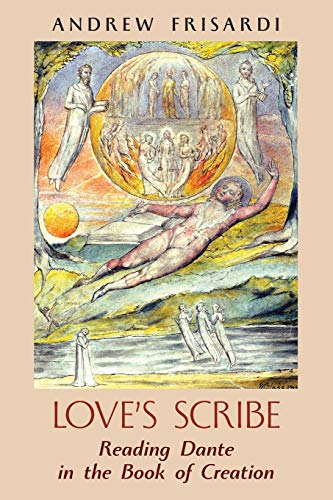 Stock image for Love's Scribe: Reading Dante in the Book of Creation for sale by GreatBookPrices