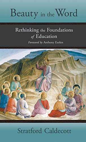 Stock image for Beauty in the Word: Rethinking the Foundations of Education for sale by SecondSale