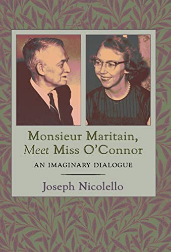 Beispielbild fr Monsieur Maritain, Meet Miss O'Connor : An Imaginary Dialogue zum Verkauf von Buchpark