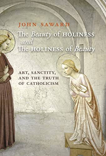 9781621387398: The Beauty of Holiness and the Holiness of Beauty: Art, Sanctity, and the Truth of Catholicism