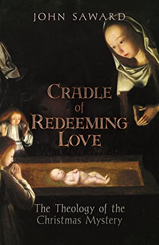 Stock image for Cradle of Redeeming Love: The Theology of the Christmas Mystery for sale by GreatBookPrices