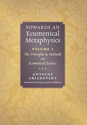 Imagen de archivo de Towards an Ecumenical Metaphysics, Volume 1: The Principles and Methods of Ecumenical Science a la venta por Books Unplugged