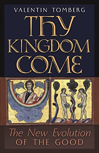 Imagen de archivo de Thy Kingdom Come: The New Evolution of the Good a la venta por Half Price Books Inc.