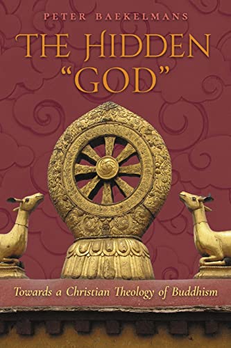 Stock image for The Hidden "God": Towards a Christian Theology of Buddhism for sale by BooksRun