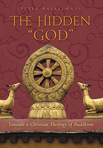 Stock image for The Hidden "God": Towards a Christian Theology of Buddhism for sale by Front Cover Books