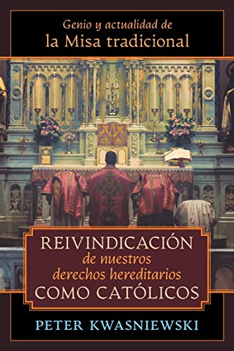 Stock image for Reivindicacin de nuestros derechos hereditarios como catlicos: Genio y actualidad de la Misa tradicional -Language: spanish for sale by GreatBookPrices