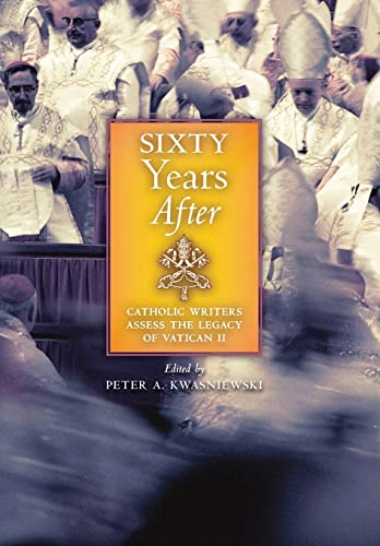 Beispielbild fr Sixty Years After: Catholic Writers Assess the Legacy of Vatican II zum Verkauf von GreatBookPrices