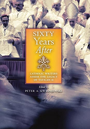 Stock image for Sixty Years After: Catholic Writers Assess the Legacy of Vatican II for sale by GreatBookPrices
