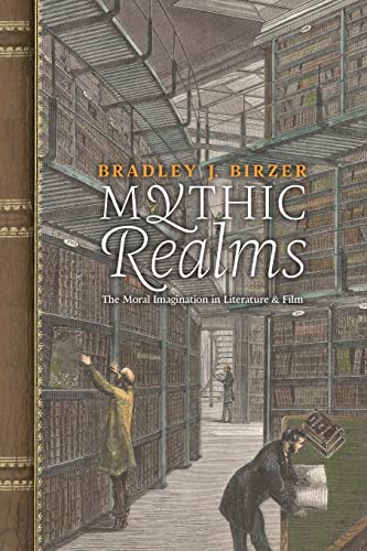 Stock image for Mythic Realms: The Moral Imagination in Literature and Film for sale by GF Books, Inc.