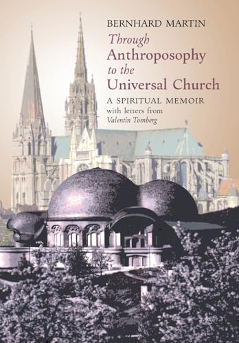 Imagen de archivo de Through Anthroposophy to the Universal Church: A Spiritual Memoir, with letters from Valentin Tomberg a la venta por California Books