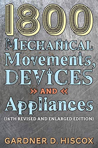 Stock image for 1800 Mechanical Movements, Devices and Appliances (16th enlarged edition) for sale by Books Unplugged
