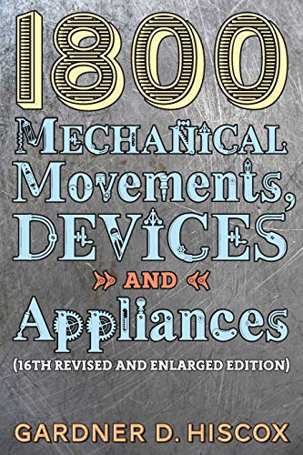 Stock image for 1800 Mechanical Movements, Devices and Appliances (16th enlarged edition) for sale by GF Books, Inc.