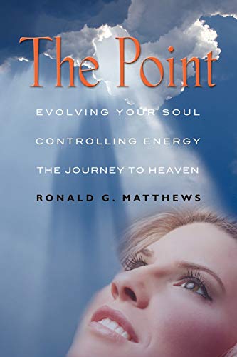 Beispielbild fr THE POINT: Evolving Your Soul, Controlling Your Energy, And The Journey To Heaven zum Verkauf von Chiron Media