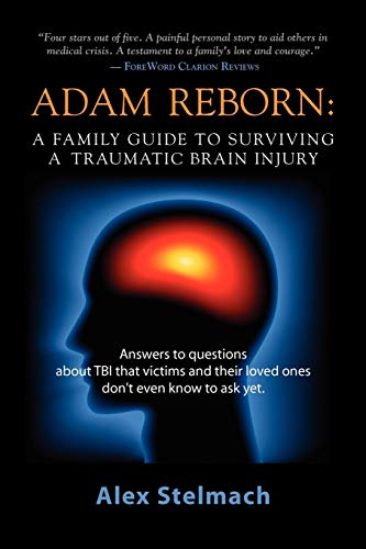 Beispielbild fr ADAM REBORN: A Family Guide to Surviving a Traumatic Brain Injury zum Verkauf von Chiron Media