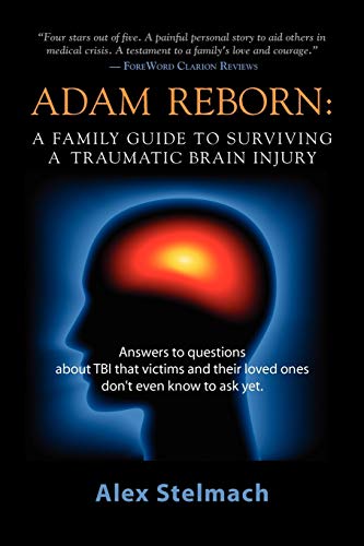 Stock image for ADAM REBORN: A Family Guide to Surviving a Traumatic Brain Injury for sale by Chiron Media