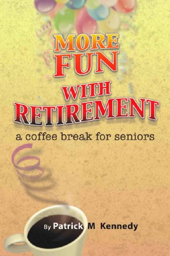 More Fun With Retirement: A Coffee Break for Seniors (9781621417972) by Kennedy, Patrick M.