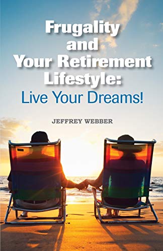 Stock image for Frugality and Your Retirement Lifestyle : Live Your Dreams for sale by Better World Books