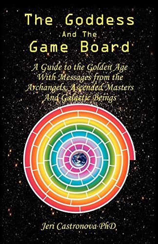 Stock image for The Goddess and the Game Board: A Guide to the Golden Age with Messages from the Archangels, Ascended Masters, and Galactic Beings for sale by HPB-Red