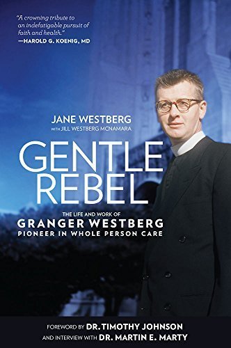 Stock image for Gentle Rebel: The Life and Work of Granger Westberg Pioneer in Whole Person Care for sale by Wonder Book