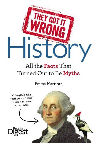 Imagen de archivo de They Got It Wrong: History: All the Facts that Turned Out to be Myths a la venta por Wonder Book