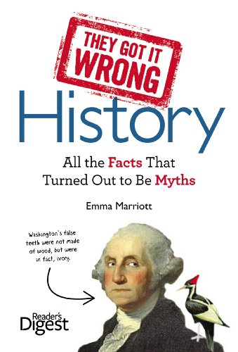 Stock image for They Got It Wrong: History: All the Facts that Turned Out to be Myths for sale by Wonder Book