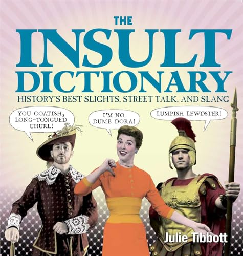 Beispielbild fr The Insult Dictionary : History's Best Slights, Street Talk, and Slang zum Verkauf von Better World Books