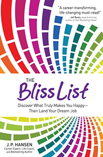 Imagen de archivo de The Bliss List: Discover What Truly Makes You Happy--Then Land Your Dream Job a la venta por SecondSale