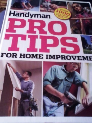 Stock image for The Family Handyman PRO TIPS for HOME IMPROVEMENT (2013-05-04) for sale by HPB-Emerald